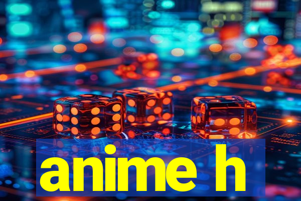 anime h